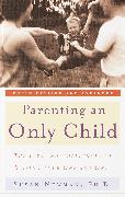 Parenting an Only Child: The Joys and Challenges of Raising Your One and Only