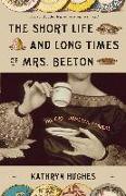 The Short Life and Long Times of Mrs. Beeton: The First Domestic Goddess