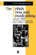 The British Press and Broadcasting Since 1945