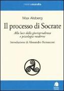 Il processo di Socrate. Alla luce della giurisprudenza e psicologie moderne