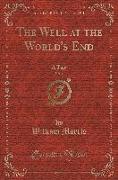 The Well at the World's End, Vol. 1: A Tale (Classic Reprint)