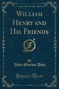 William Henry and His Friends, Vol. 5 (Classic Reprint)