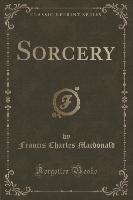 Sorcery (Classic Reprint)