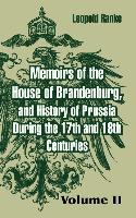 Memoirs of the House of Brandenburg, and History of Prussia During the 17th and 18th Centuries: Volume Two