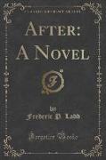 After: A Novel (Classic Reprint)