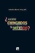 ¿Adónde chingados va México? (2000-2012) : un análisis político y socieconómico de dos sexenios