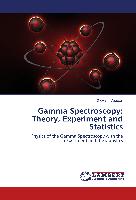 Gamma Spectroscopy: Theory, Experiment and Statistics