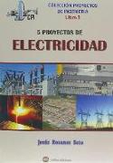 Cinco proyectos de electricidad : proyectos de ingeniería 3