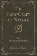 The Fairy-Craft of Nature (Classic Reprint)