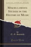 Miscellaneous Studies in the History of Music (Classic Reprint)