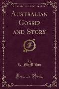 Australian Gossip and Story (Classic Reprint)