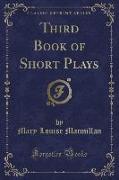 Third Book of Short Plays (Classic Reprint)