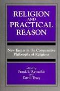 Religion and Practical Reason: New Essays in the Comparative Philosophy of Religions