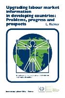 Upgrading Labour Market Information in Developing Countries: Problems, Progress and Prospects