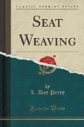 Seat Weaving (Classic Reprint)