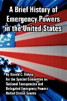 Brief History of Emergency Powers in the United States, A