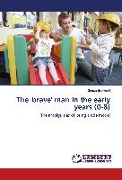 The 'brave' man in the early years (0-8)