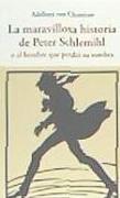 La maravillosa historia de Peter Schlemihl : o el hombre que perdió su sombra