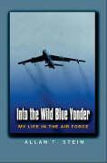 Into the Wild Blue Yonder: My Life in the Air Force