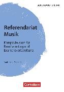 Referendariat Sekundarstufe I + II, Musik, Kompaktwissen für Berufseinstieg und Examensvorbereitung, Buch