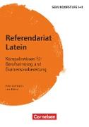 Referendariat Sekundarstufe I + II, Latein (2. Auflage), Kompaktwissen für Berufseinstieg und Examensvorbereitung, Buch