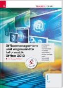 Für HLW-Schulversuchsschulen: Officemanagement und angewandte Informatik I HLW Office 2013 inkl. Übungs-CD-ROM