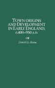 Town Origins and Development in Early England, C.400-950 A.D