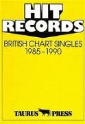 Hit Records. British Chart Singles 1985-1990