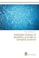 Selection theory of dendritic growth in complex systems