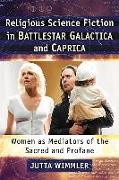 Religious Science Fiction in Battlestar Galactica and Caprica