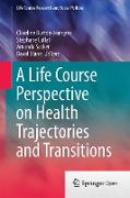 A Life Course Perspective on Health Trajectories and Transitions