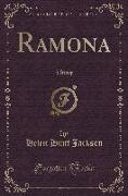 Ramona: A Story (Classic Reprint)