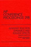 Ultrafast Reaction Dynamics and Solvent Effects: Proceedings of the International Research Workshop, France, August 1993
