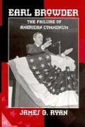 Earl Browder: The Failure of American Communism