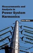 Measurementsand Analysis in Power System Harmonics
