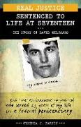 Real Justice: Sentenced to Life at Seventeen: The Story of David Milgaard