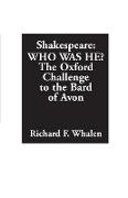 Shakespeare--Who Was He? the Oxford Challenge to the Bard of Avon