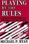 Playing by the Rules: American Trade Power and Diplomacy in the Pacific