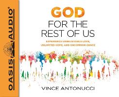 God for the Rest of Us (Library Edition): Experience Unbelievable Love, Unlimited Hope, and Uncommon Grace