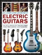 An Illustrated History & Directory of Electric Guitars: Features Over 250 Instruments Shown in 360 Photographs