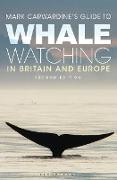 Mark Carwardine's Guide To Whale Watching In Britain And Europe