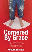 Cornered by Grace: Right Where You Need to Be