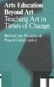 Arts Education Beyond Art: Teaching Art in Times of Change