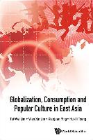 Globalization, Consumption and Popular Culture in East Asia