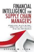 Financial Intelligence for Supply Chain Managers: Understand the Link Between Operations and Corporate Financial Performance