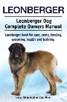 Leonberger. Leonberger Dog Complete Owners Manual. Leonberger book for care, costs, feeding, grooming, health and training