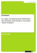 Le créole et le français dans la littérature de la Réunion. Axel Gauvin et son roman "Faims d¿enfance"