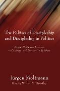 The Politics of Discipleship and Discipleship in Politics