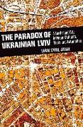 The Paradox of Ukrainian Lviv