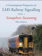 A Contemporary Perspective on LMS Railway Signalling Vol 1